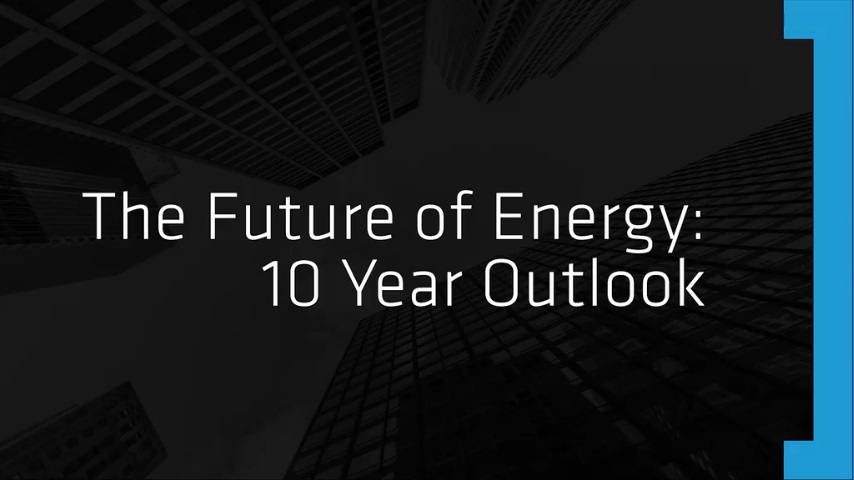 The Future of Energy: 10 Year Outlook